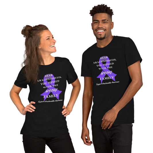 "Dear Arachnoiditis, You Messed with the Wrong Family" Unisex t-shirt